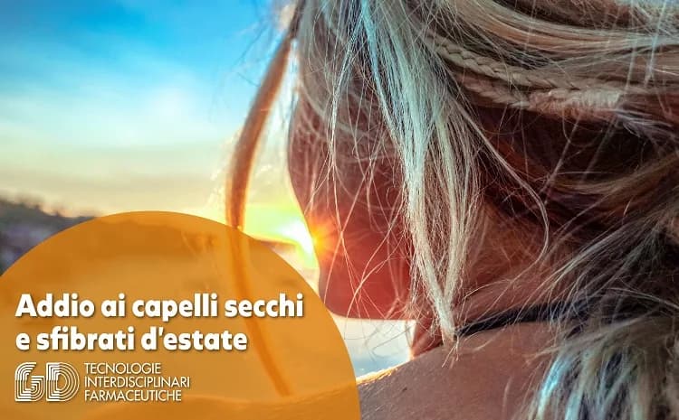 Mai più capelli secchi e sfibrati d'estate. I nostri consigli per una chioma a prova di sole, mare e vento
