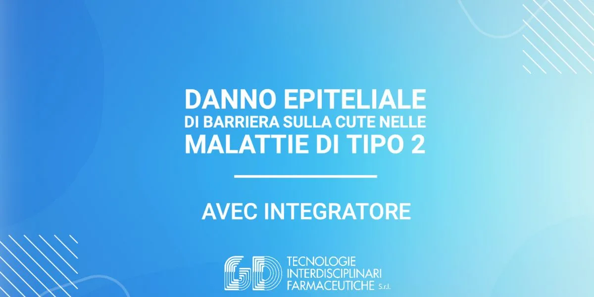Danno epiteliale di barriera nella malattie di tipo 2: Avec Integratore